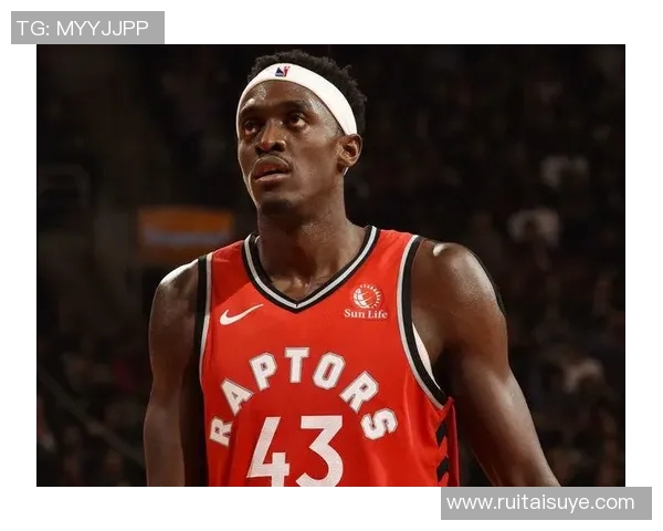 帕斯卡尔西亚卡姆的篮球之路与未来发展潜力分析